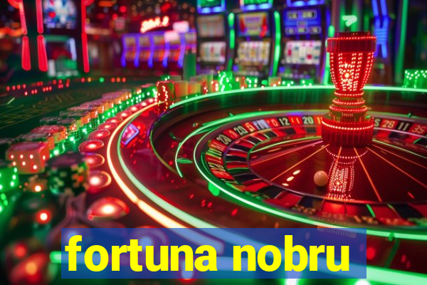 fortuna nobru